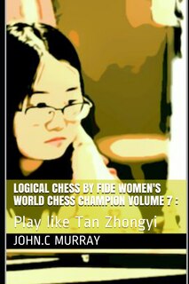 Front cover_Logical Chess by Fide Women's World Chess Champion volume 7