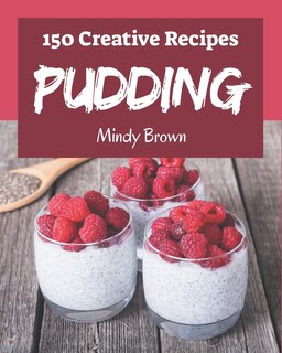 Front cover_150 Creative Pudding Recipes