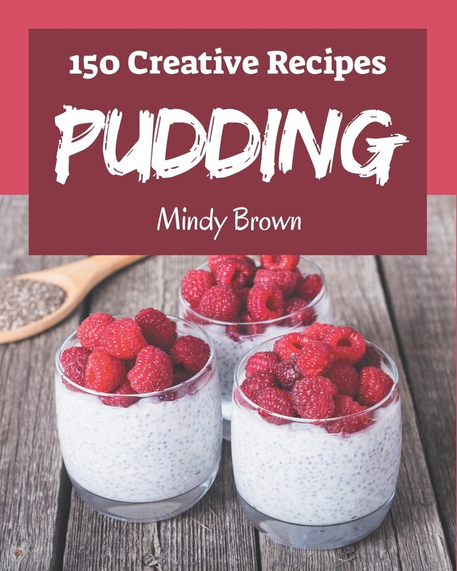 Front cover_150 Creative Pudding Recipes