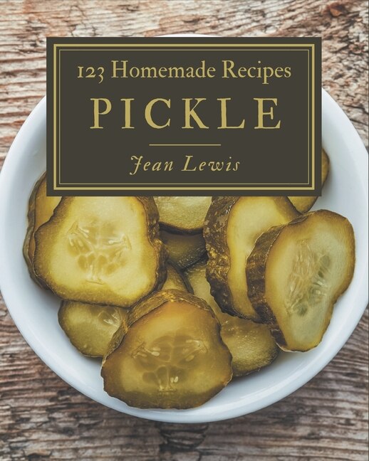 Couverture_123 Homemade Pickle Recipes