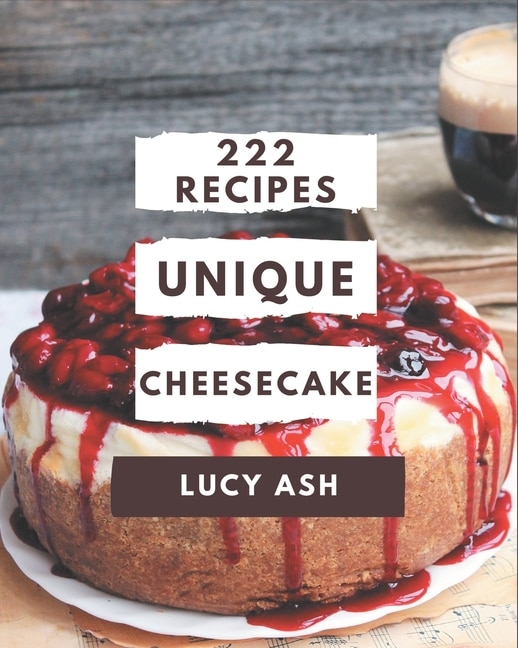 Front cover_222 Unique Cheesecake Recipes