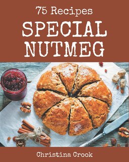 Front cover_75 Special Nutmeg Recipes