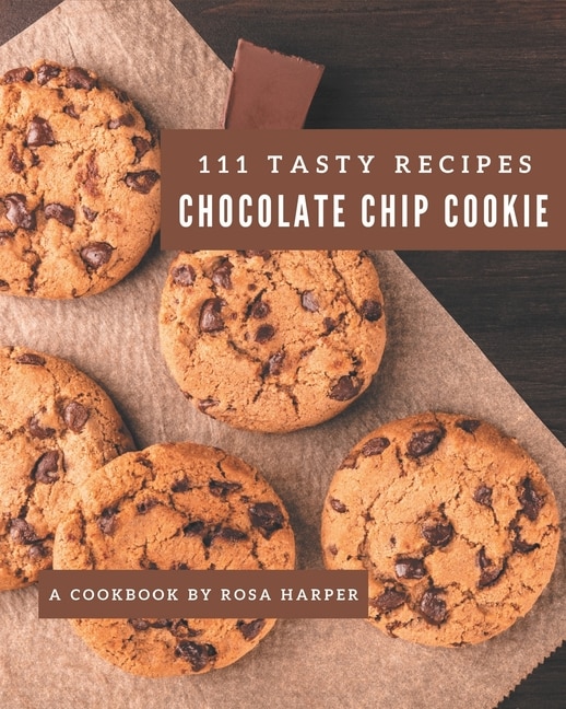 Couverture_111 Tasty Chocolate Chip Cookie Recipes