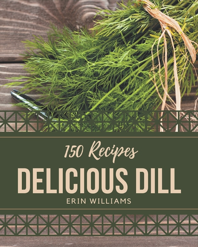 Front cover_150 Delicious Dill Recipes