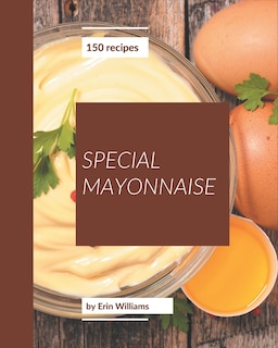 Front cover_150 Special Mayonnaise Recipes