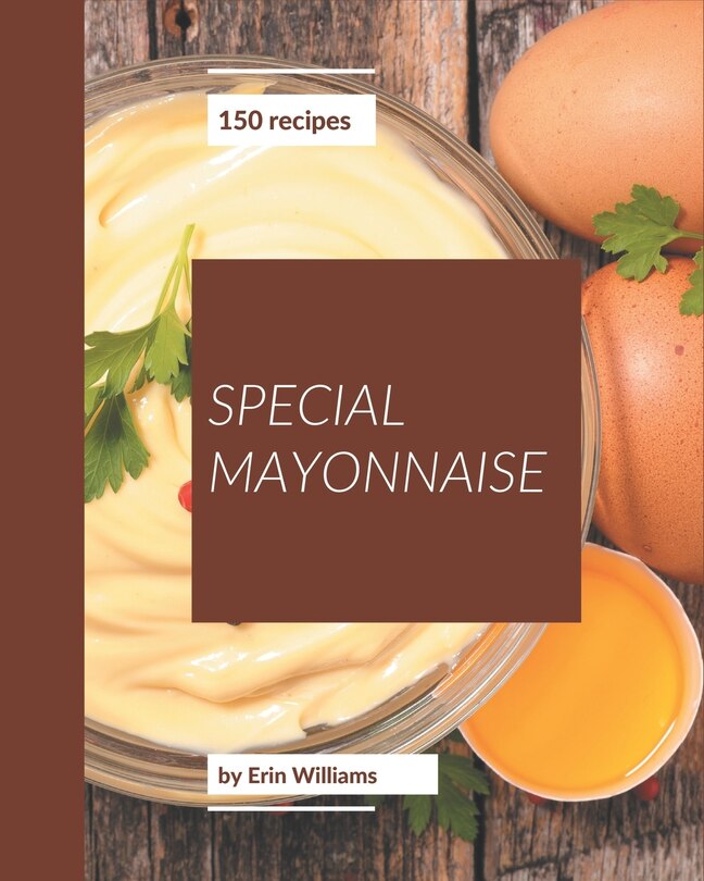 Front cover_150 Special Mayonnaise Recipes