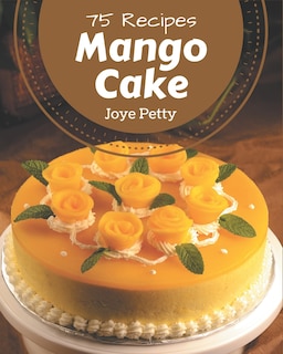 Couverture_75 Mango Cake Recipes