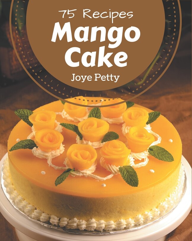 Couverture_75 Mango Cake Recipes