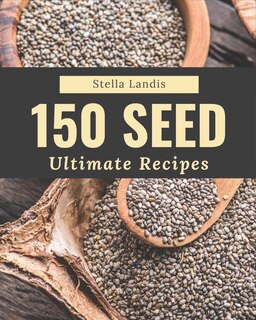 Front cover_150 Ultimate Seed Recipes