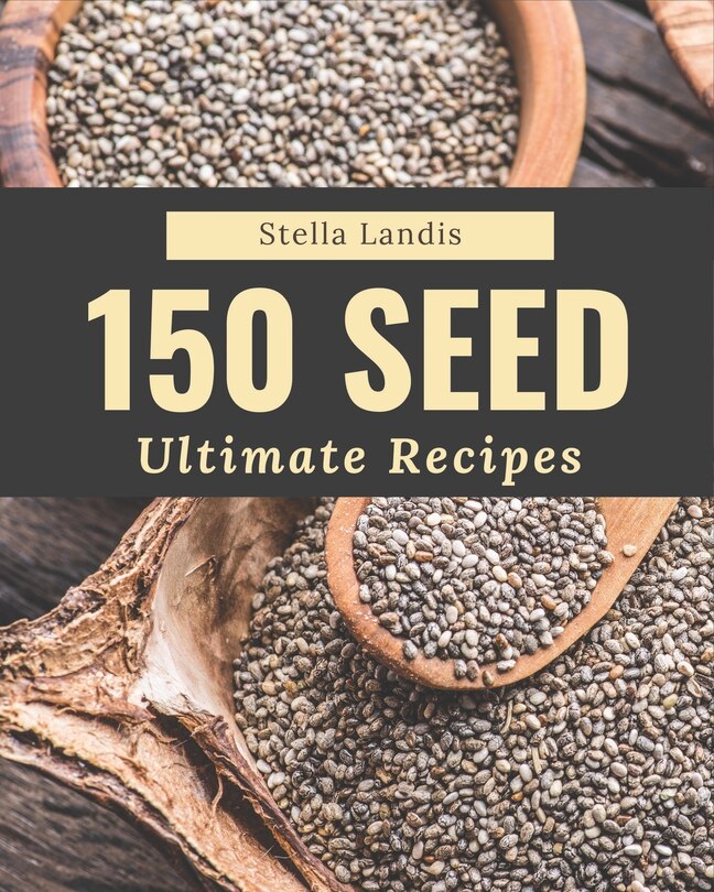 Front cover_150 Ultimate Seed Recipes