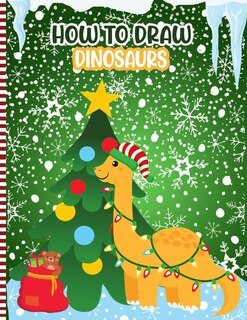 How to Draw Dinosaurs: Dinosaurs Activity Book For Kids - a Fun Illustrations to Practice & Learn Doodling & Drawing Skills .. Cute Gift Idea For Little Girls & Boys