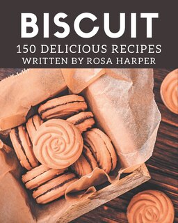 Front cover_150 Delicious Biscuit Recipes