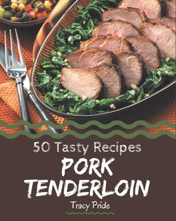 Couverture_50 Tasty Pork Tenderloin Recipes