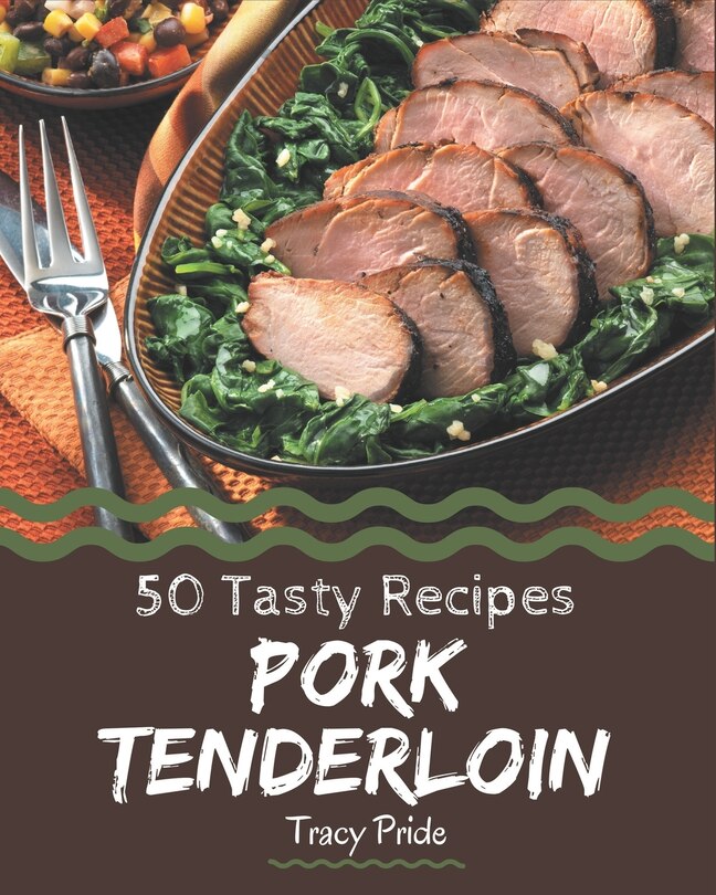 Couverture_50 Tasty Pork Tenderloin Recipes