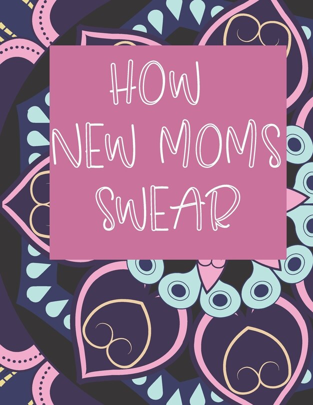Front cover_How New Moms Swear