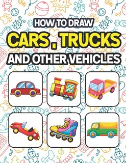 Front cover_How to Draw Cars, Trucks and Other Vehicles