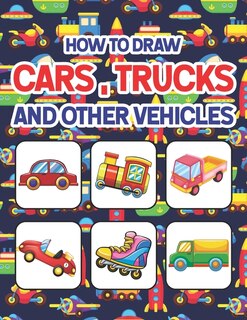 Front cover_How to Draw Cars, Trucks and Other Vehicles