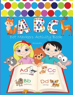 ABC Dot Markers Activity Book Animals: BIG DOTS Do A Dot Page a day Dot Coloring Books For Toddlers Jumbo and Cute USA Art Paint Daubers Marker gift for Preschool, Kindergarten, Girls, Boys