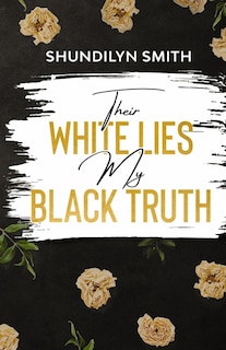 Couverture_Their White Lies, My Black Truth