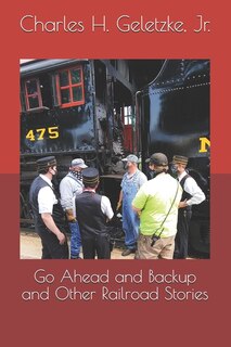 Couverture_Go Ahead and Backup and Other Railroad Stories