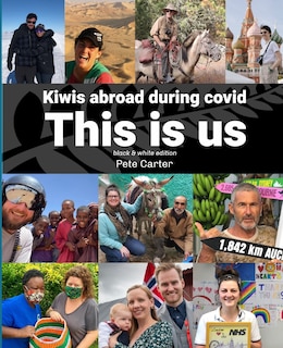 This Is Us: Kiwis abroad during covid (black and white edition)