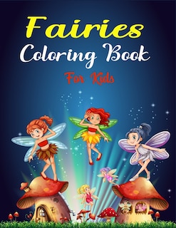 Fairies Coloring Book For Kids: Cute 35+ Coloring Pages - Unique Magical Fairy Tale Fairies! and Butterflies (Unique gifts for Children's)