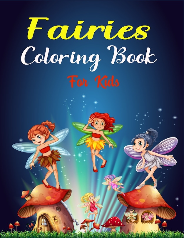 Fairies Coloring Book For Kids: Cute 35+ Coloring Pages - Unique Magical Fairy Tale Fairies! and Butterflies (Unique gifts for Children's)