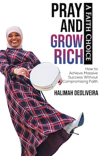 Front cover_Pray and Grow Rich A Faith Choice