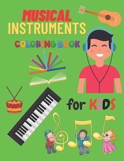 Musical Instrumental Coloring Book For Kids: Kids Coloring Books Of Musical Instruments To Color 24 Instrumentals Musical.