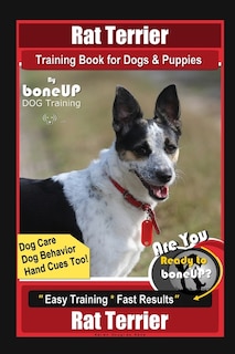 Front cover_Rat Terrier Training Book for Dogs & Puppies By BoneUP DOG Training, Dog Care, Dog Behavior, Hand Cues Too! Are You Ready to Bone Up? Easy Training * Fast Results, Rat Terrier