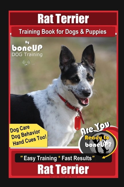 Front cover_Rat Terrier Training Book for Dogs & Puppies By BoneUP DOG Training, Dog Care, Dog Behavior, Hand Cues Too! Are You Ready to Bone Up? Easy Training * Fast Results, Rat Terrier