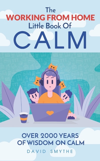 Front cover_The WORKING FROM HOME Little Book Of CALM