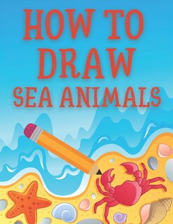 Front cover_How to Draw Sea Animals