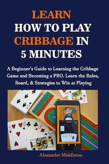 Front cover_Learn How to Play Cribbage in 5 Minutes