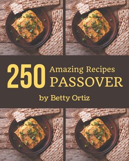 Front cover_250 Amazing Passover Recipes