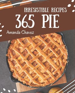 Front cover_365 Irresistible Pie Recipes