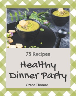 Front cover_75 Healthy Dinner Party Recipes