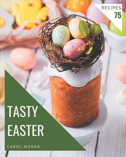 Couverture_75 Tasty Easter Recipes