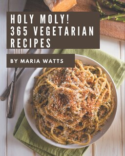 Couverture_Holy Moly! 365 Vegetarian Recipes
