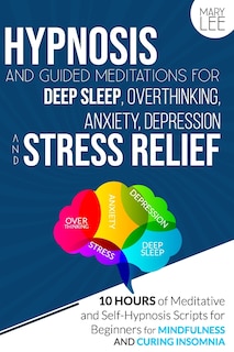 Couverture_Hypnosis and Guided Meditations for Deep Sleep, Overthinking, Anxiety, Depression and Stress Relief