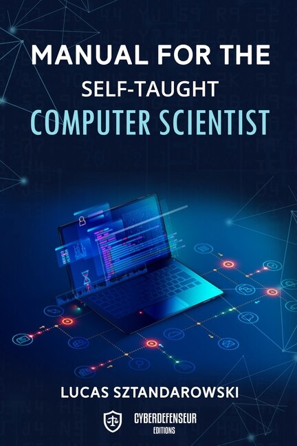 Front cover_Manual for the self-taught computer scientist