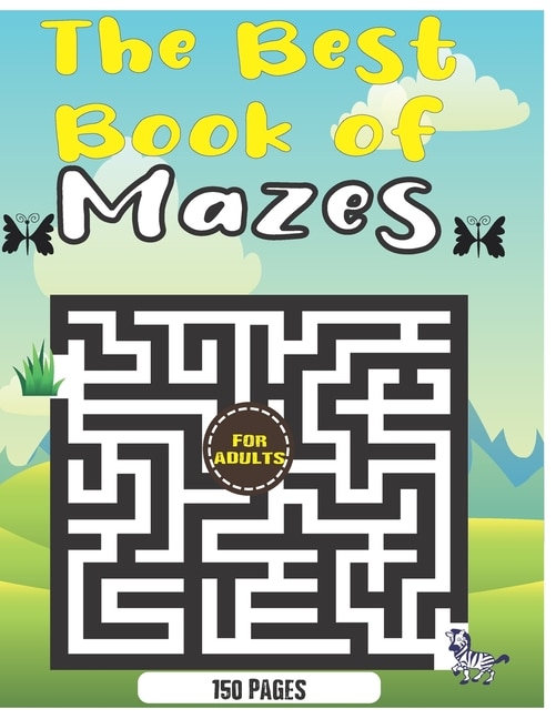 The best Book of Mazes for adults: 150 Mazes for Adults, Maze Games, An Amazing Maze Activity Book for adults, Fun and Challenging Mazes, brain games