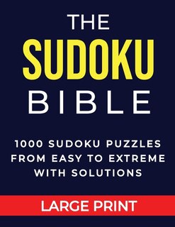 The Sudoku Bible 1000 Sudoku Puzzles From Easy to Extreme with Solutions Large Print: Perfect Gift for Brain Games Lovers for Adults and Teens, Multiple Levels (Easy, Medium, Hard, Insane)