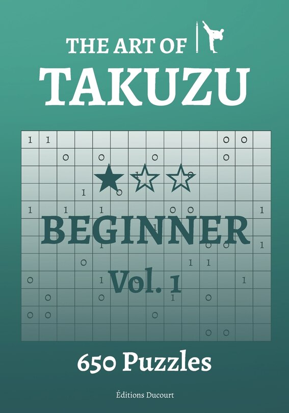 The Art of Takuzu Beginner Vol.1