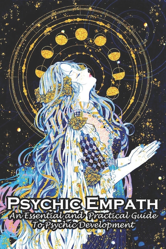 Front cover_Psychic Empath An Essential And Practical Guide To Psychic Development