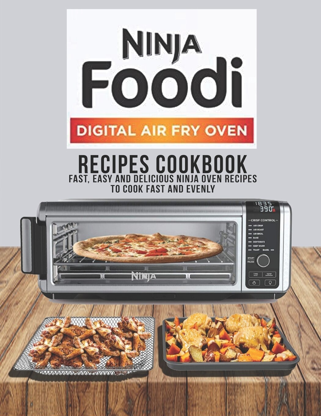Ninja Foodi Digital Air Fry Oven Recipes Cookbook Fast Easy And Delicious Ninja Oven Recipes To Cook Fast And Evenly Book By James Dunleavy tp Indigo
