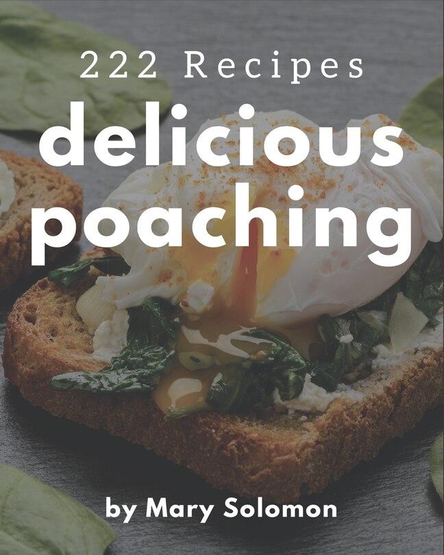 Front cover_222 Delicious Poaching Recipes