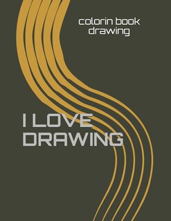 I Love Drawing: 160 pages 8.5x 11 inches .COLORING BOOK for who love drawing