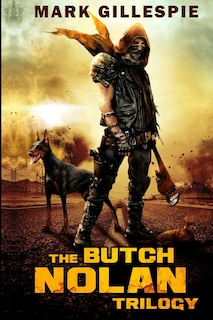 The Butch Nolan Trilogy: A Post-Apocalyptic Action Adventure Series