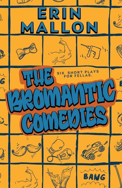 The Bromantic Comedies: six short plays for fellas